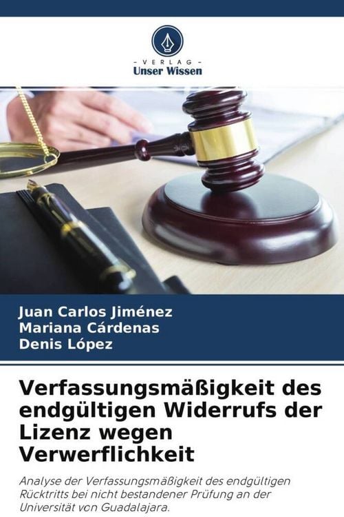 Produktbild: Verfassungsm&auml;&szlig;igkeit des endg&uuml;ltigen Widerrufs der Lizenz wegen Verwerflichkeit