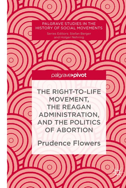 Produktbild: The Right-to-Life Movement, the Reagan Administration, and the Politics of Abortion
