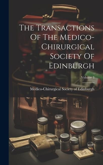 Produktbild: The Transactions Of The Medico-chirurgical Society Of Edinburgh; Volume 3