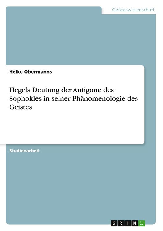 Produktbild: Hegels Deutung der Antigone des Sophokles in seiner Ph&auml;nomenologie des Geistes