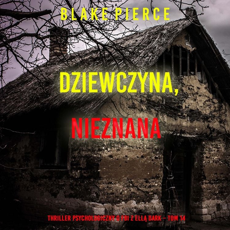 Produktbild: Dziewczyna, nieznana (Thriller psychologiczny o FBI z Ellą Dark &ndash; Tom 14)