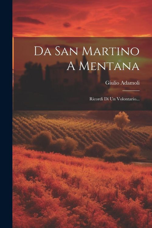Produktbild: Da San Martino A Mentana: Ricordi Di Un Volontario...