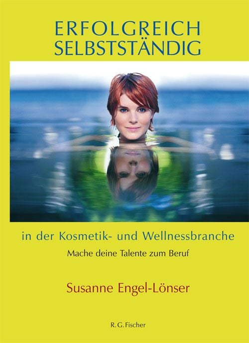 Produktbild: Erfolgreich selbstst&auml;ndig in der Kosmetik- und Wellnessbranche