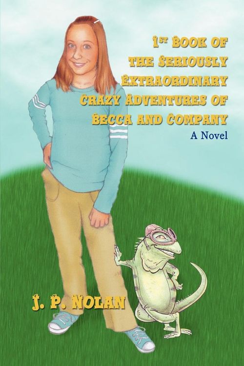 Produktbild: 1st Book of the Seriously Extraordinary Crazy Adventures of Becca and Company