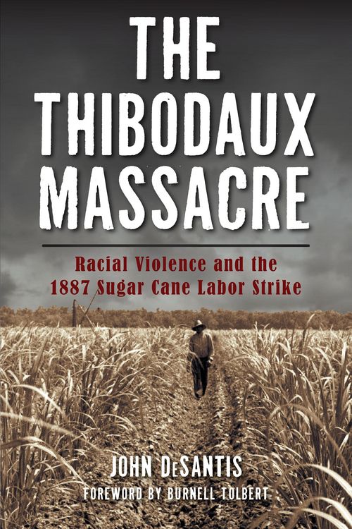Produktbild: Thibodaux Massacre: Racial Violence and the 1887 Sugar Cane Labor Strike
