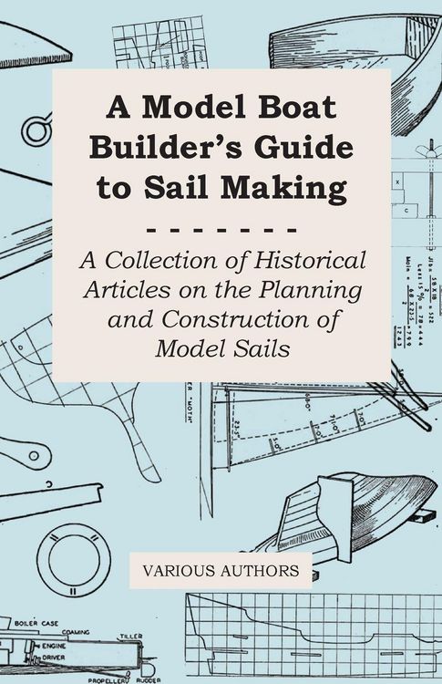 Produktbild: A Model Boat Builder's Guide to Rigging - A Collection of Historical Articles on the Construction of Model Ship Rigging