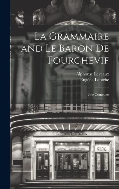 Produktbild: La Grammaire and Le Baron De Fourchevif: Two Comedies