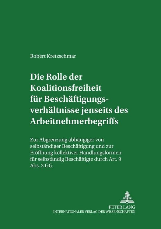 Produktbild: Die Rolle der Koalitionsfreiheit f&uuml;r Besch&auml;ftigungsverh&auml;ltnisse jenseits des Arbeitnehmerbegriffs