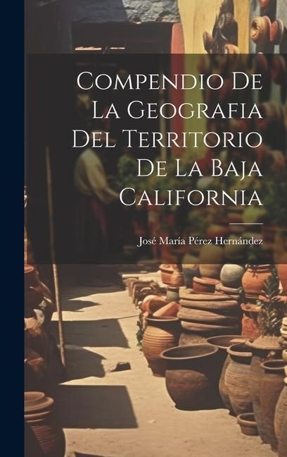 Produktbild: Compendio De La Geografia Del Territorio De La Baja California