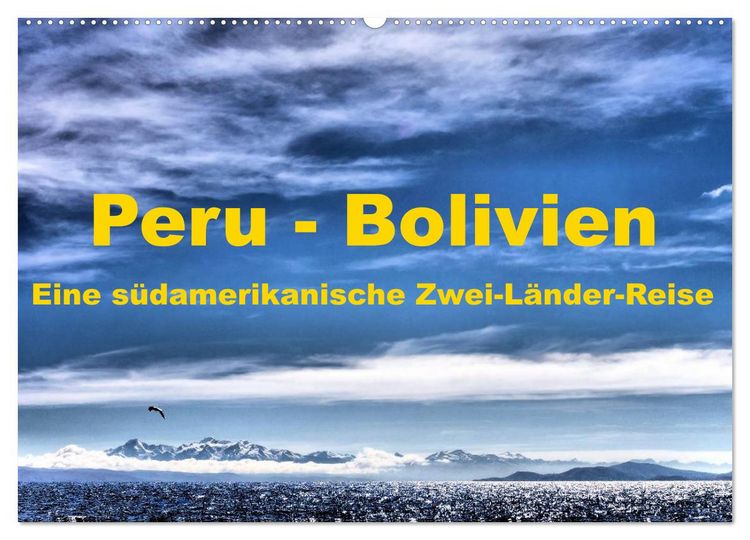 Produktbild: Peru - Bolivien. Eine s&uuml;damerikanische Zwei-L&auml;nder-Reise (Wandkalender 2026 DIN A2 quer), CALVENDO Monatskalender