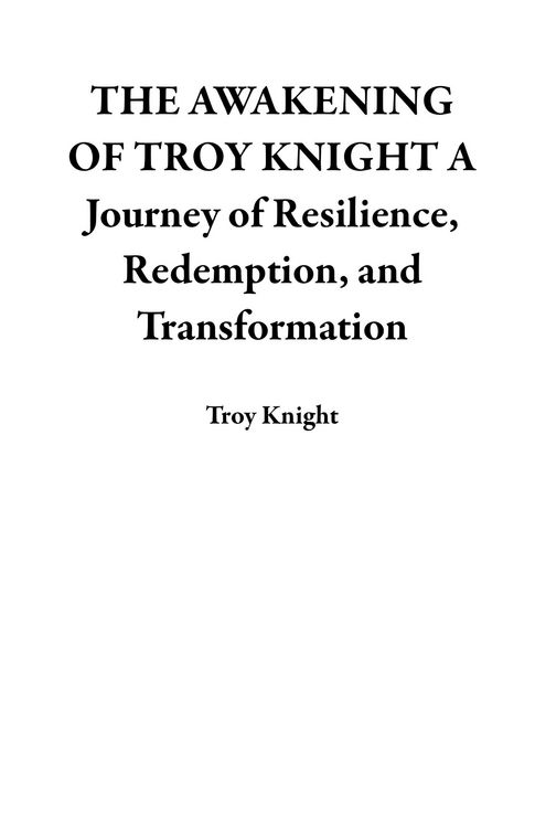 Produktbild: THE AWAKENING OF TROY KNIGHT A Journey of Resilience, Redemption, and Transformation
