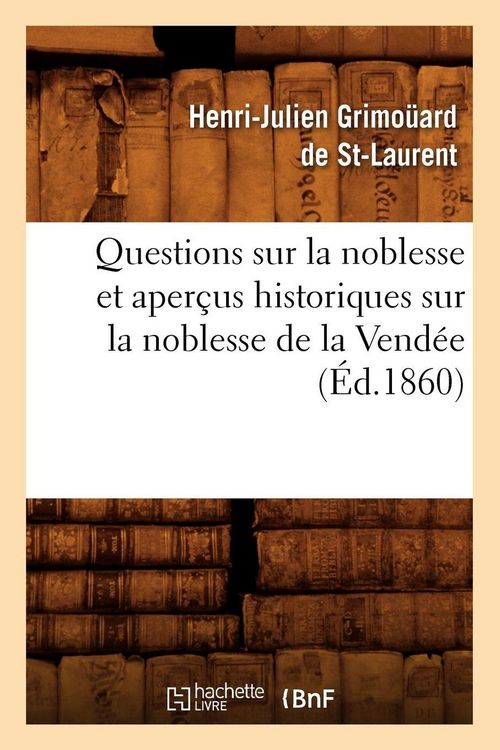 Produktbild: Questions sur la noblesse et aper&ccedil;us historiques sur la noblesse de la Vend&eacute;e, (&Eacute;d.1860)