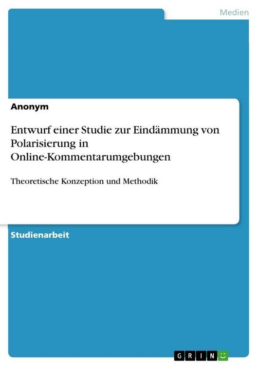 Produktbild: Entwurf einer Studie zur Eind&auml;mmung von Polarisierung in Online-Kommentarumgebungen