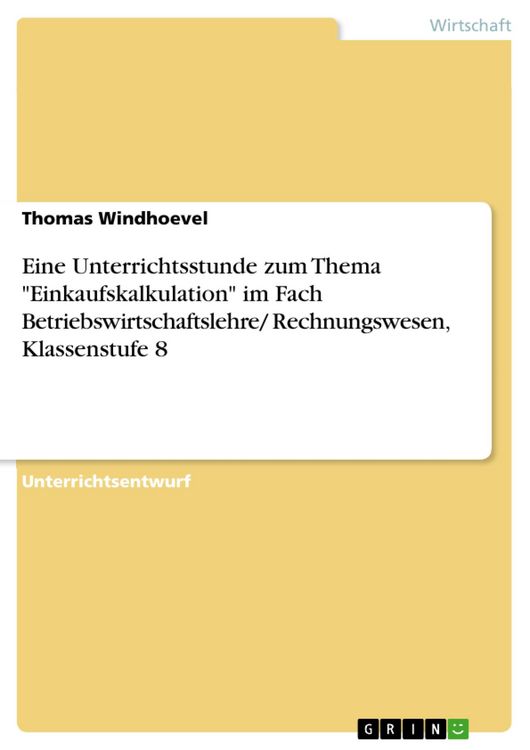 Produktbild: Eine Unterrichtsstunde zum Thema "Einkaufskalkulation" im Fach Betriebswirtschaftslehre/ Rechnungswesen, Klassenstufe 8