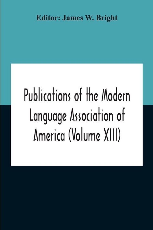 Produktbild: Publications Of The Modern Language Association Of America (Volume Xiii)