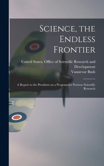 Produktbild: Science, the Endless Frontier; a Report to the President on a Program for Postwar Scientific Research