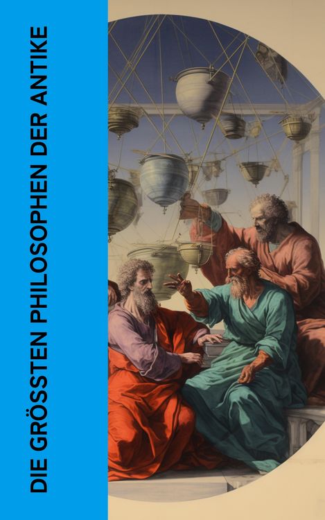 Produktbild: Die gr&ouml;&szlig;ten Philosophen der Antike