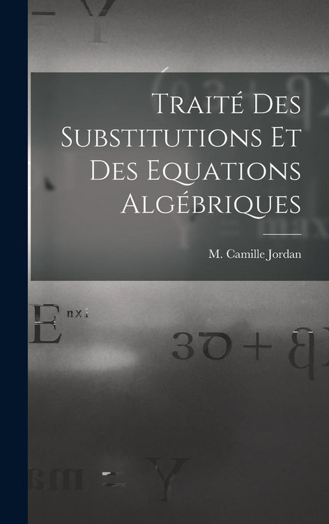 Produktbild: Trait&eacute; des Substitutions et des Equations Alg&eacute;briques
