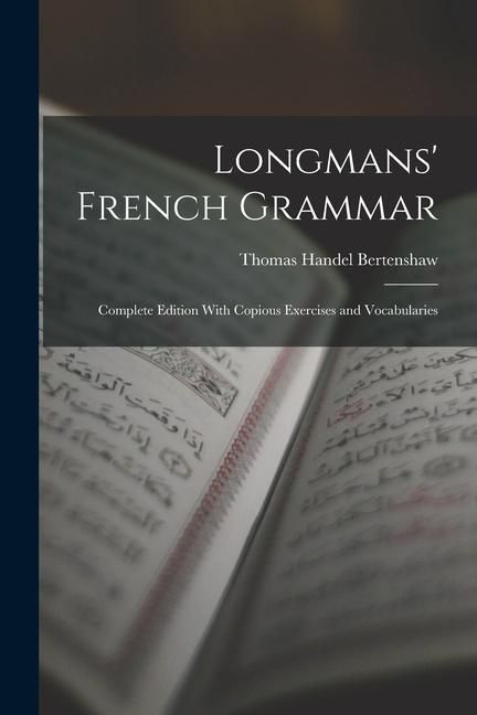 Produktbild: Longmans' French Grammar: Complete Edition With Copious Exercises and Vocabularies