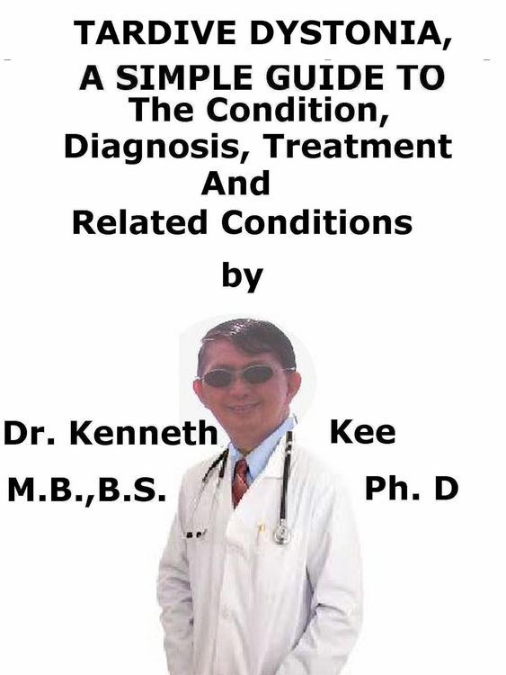 Produktbild: Tardive Dystonia, A Simple Guide To The Condition, Diagnosis, Treatment And Related Conditions