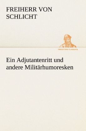 Produktbild: Ein Adjutantenritt und andere Milit&auml;rhumoresken