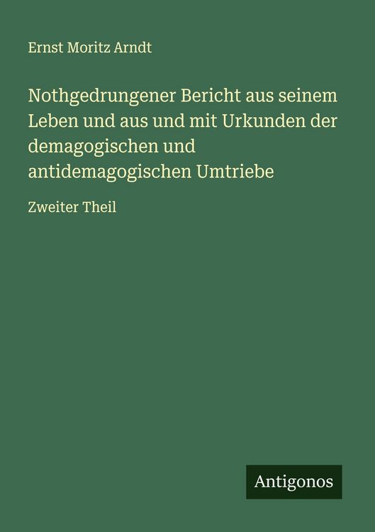 Produktbild: Nothgedrungener Bericht aus seinem Leben und aus und mit Urkunden der demagogischen und antidemagogischen Umtriebe