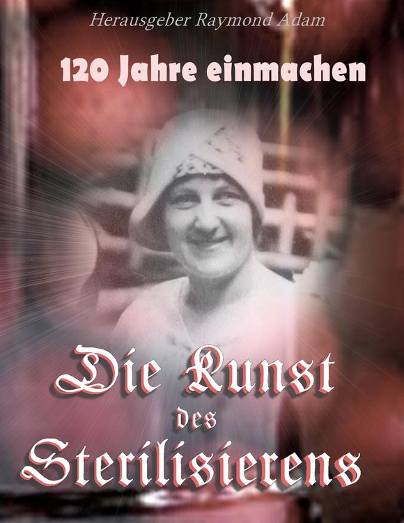Produktbild: 120 Jahre einwecken