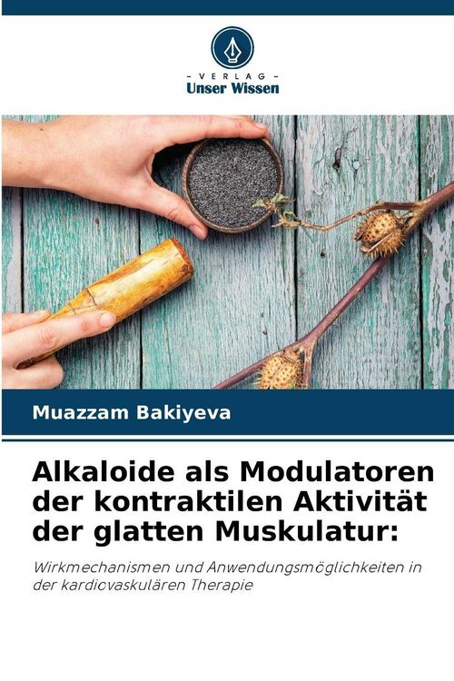 Produktbild: Alkaloide als Modulatoren der kontraktilen Aktivit&auml;t der glatten Muskulatur: