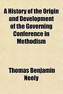 Produktbild: A History of the Origin and Development of the Governing Conference in Methodism