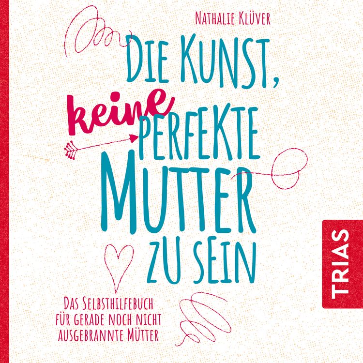 Produktbild: Die Kunst, keine perfekte Mutter zu sein
