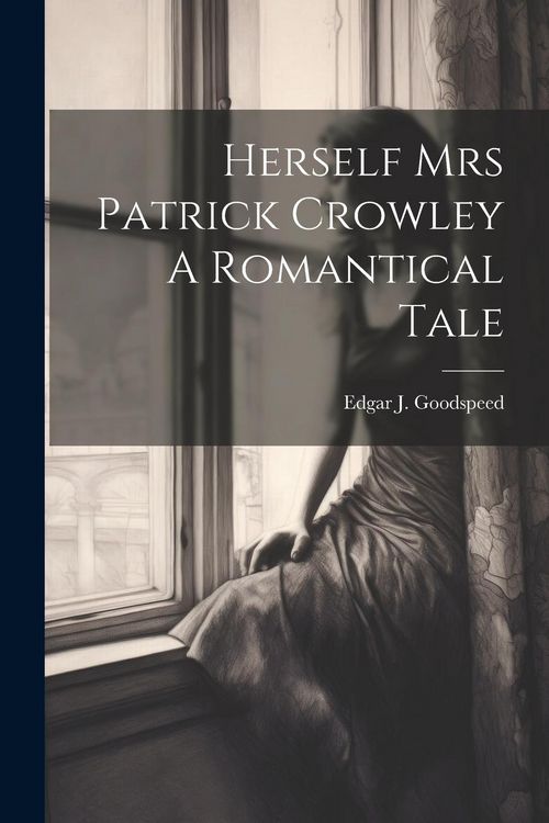 Produktbild: Herself Mrs Patrick Crowley A Romantical Tale