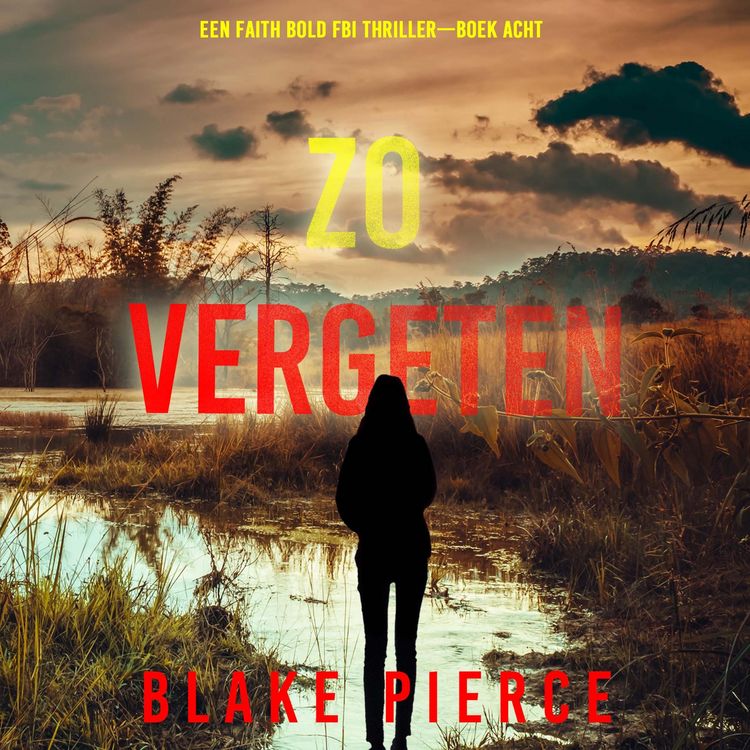 Produktbild: Zo Vergeten (Een Faith Bold FBI Thriller&mdash;Boek Acht)