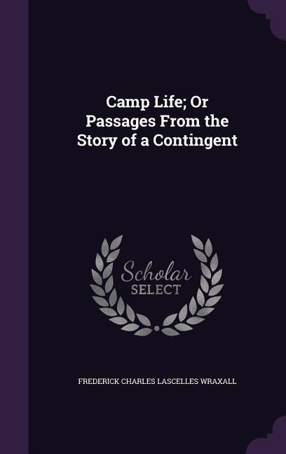 Produktbild: Camp Life; Or Passages From the Story of a Contingent