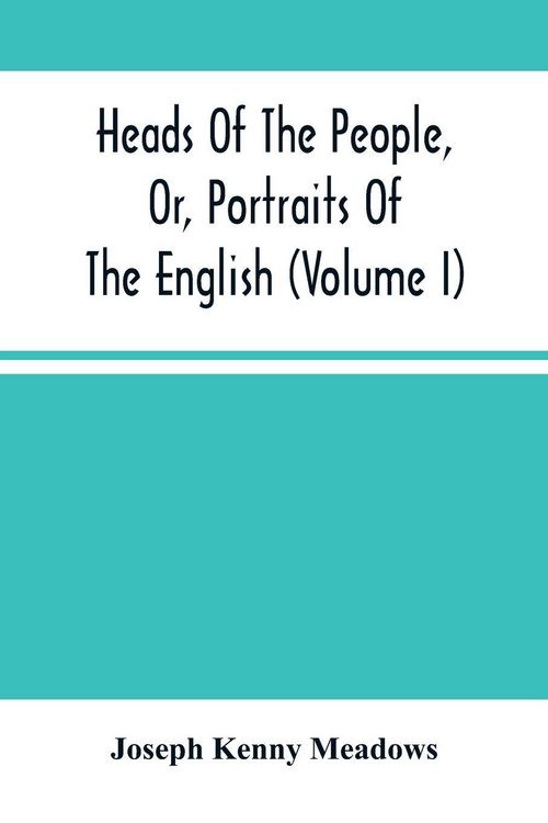Produktbild: Heads Of The People, Or, Portraits Of The English (Volume I)