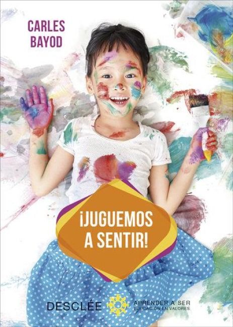 Produktbild: &iexcl;Juguemos a sentir! : una innovadora pedagog&iacute;a a trav&eacute;s de juegos did&aacute;cticos de sensaciones, para desarrollar y armonizar las dos &aacute;reas del cerebro del ni&ntilde;o : la que piensa y la que siente