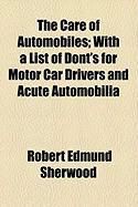 Produktbild: The Care of Automobiles; With a List of Dont's for Motor Car Drivers and Acute Automobilia