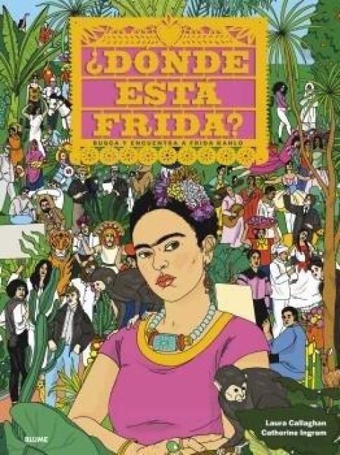 Produktbild: &iquest;D&oacute;nde est&aacute; Frida? : busca y encuentra a Frida Kahlo