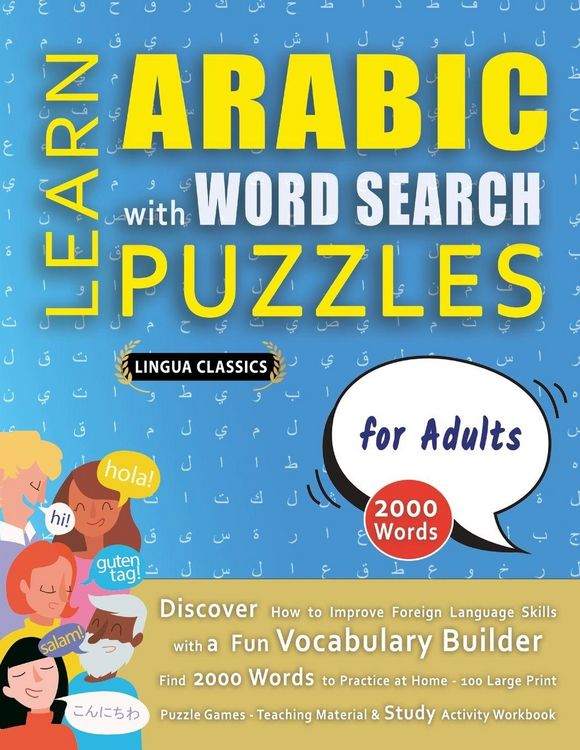 Produktbild: LEARN ARABIC WITH WORD SEARCH PUZZLES FOR ADULTS - Discover How to Improve Foreign Language Skills with a Fun Vocabulary Builder. Find 2000 Words to Practice at Home - 100 Large Print Puzzle Games - Teaching Material, Study Activity Workbook