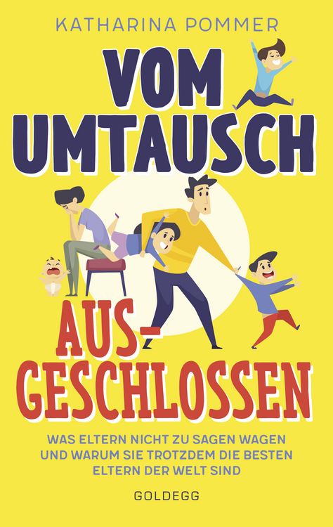 Produktbild: Vom Umtausch ausgeschlossen. Was Eltern nicht zu sagen wagen und warum sie trotzdem die besten Eltern der Welt sind. Ehrlicher Blick auf das Familienl