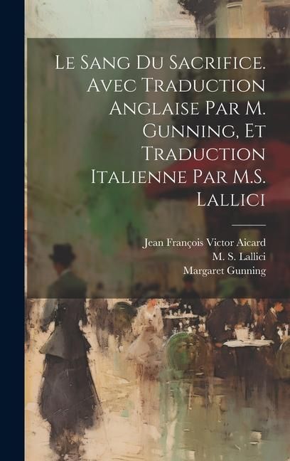 Produktbild: Le sang du sacrifice. Avec traduction anglaise par M. Gunning, et traduction italienne par M.S. Lallici
