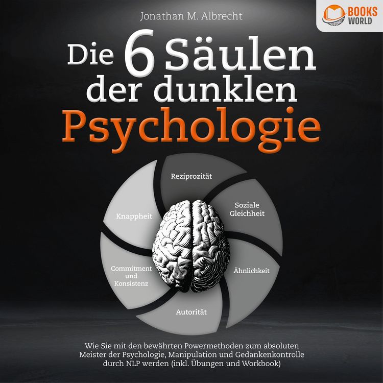 Produktbild: Die 6 S&auml;ulen der dunklen Psychologie: Wie Sie mit den bew&auml;hrten Powermethoden zum absoluten Meister der Psychologie, Manipulation und Gedankenkontrolle durch NLP werden (inkl. &Uuml;bungen und Workbook)