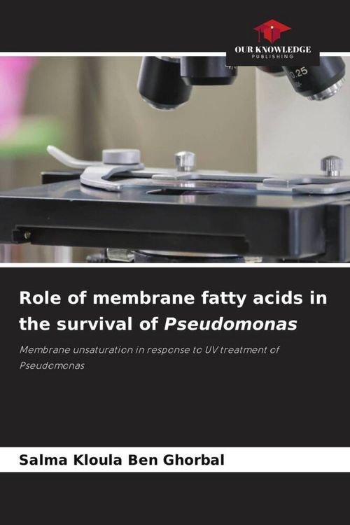 Produktbild: Role of membrane fatty acids in the survival of Pseudomonas
