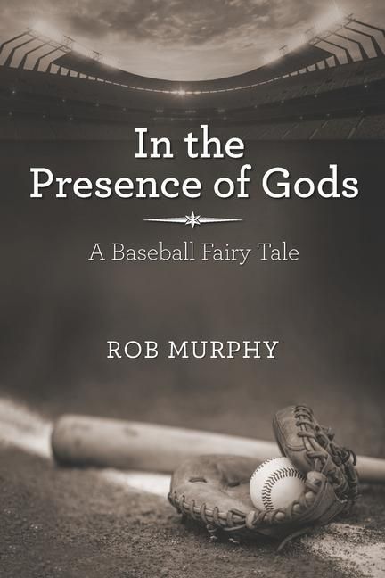 Produktbild: In the Presence of Gods: A Baseball Fairy Tale