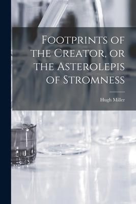 Produktbild: Footprints of the Creator, or the Asterolepis of Stromness