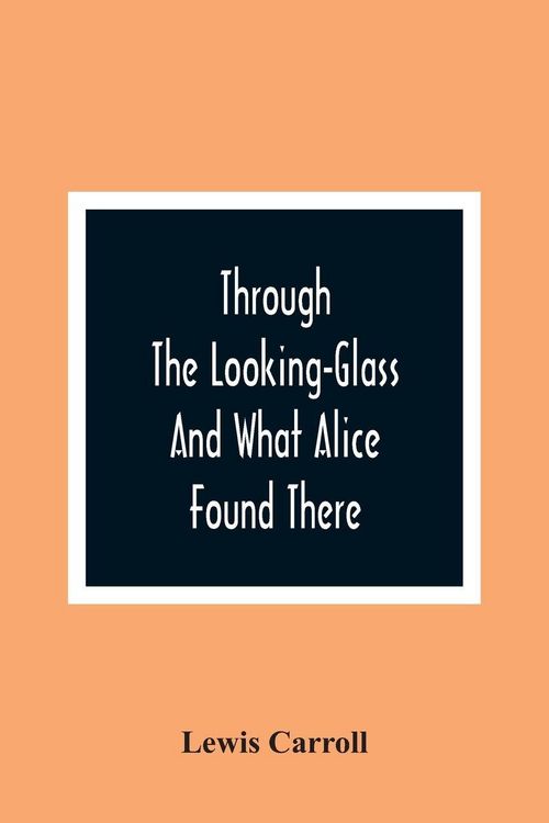 Produktbild: Through The Looking-Glass And What Alice Found There