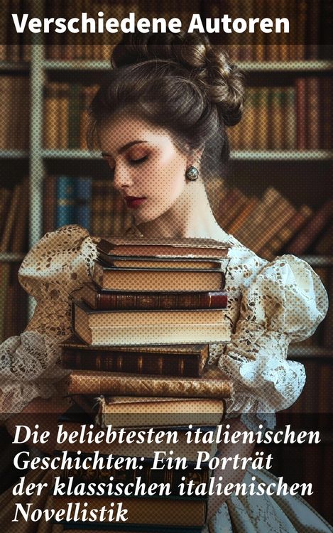 Produktbild: Die beliebtesten italienischen Geschichten: Ein Portr&auml;t der klassischen italienischen Novellistik