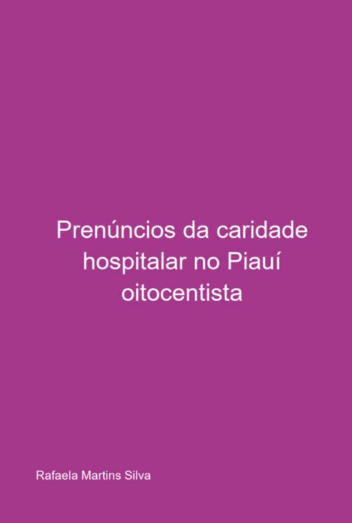Produktbild: Pren&uacute;ncios Da Caridade Hospitalar No Piau&iacute; Oitocentista
