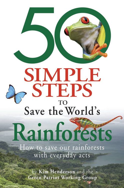 Produktbild: 50 Simple Steps to Save the World's Rainforests: How to Save Our Rainforests Through Everyday Acts