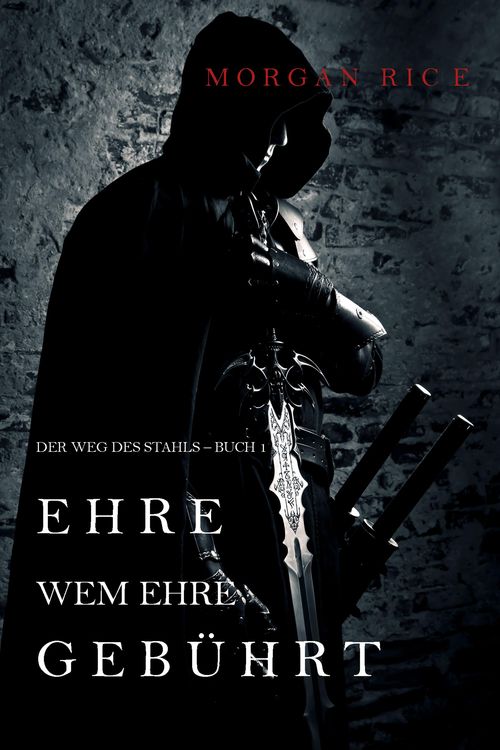 Ehre wem Ehre gebührt: Der Weg des Stahls - Buch 1