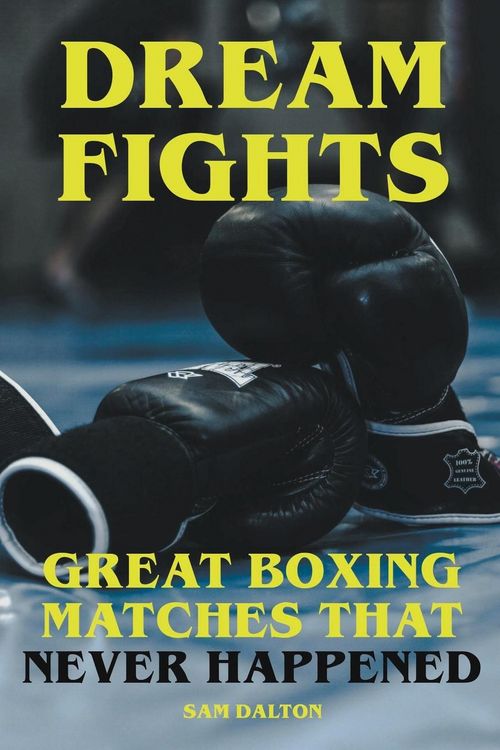 Produktbild: Dream Fights - Great Boxing Matches Which Never Happened